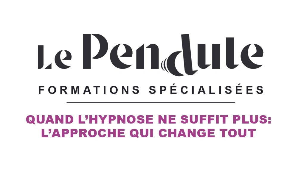Quand l'hypnose ne suffit plus: L'approche qui change tout